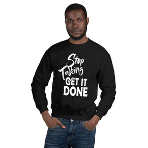 Stop Talking Get it Done Crewneck Sweatshirt