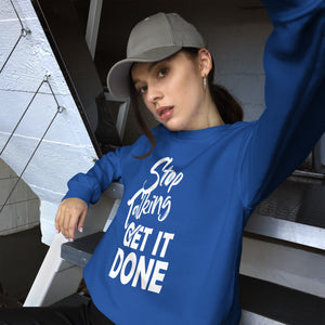 Stop Talking Get it Done Crewneck Sweatshirt