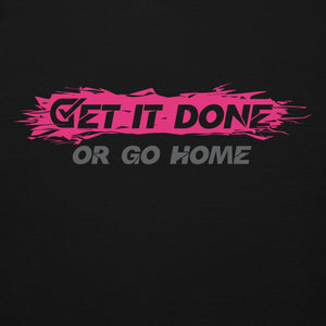 Get it Done or Go Home Hooded Sweatshirt